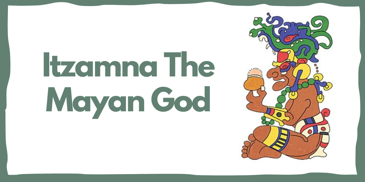 Itzamna The Mayan God