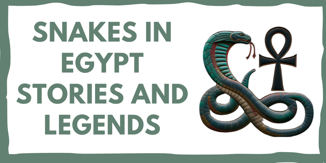 SNAKES IN EGYPT: STORIES AND LEGENDS