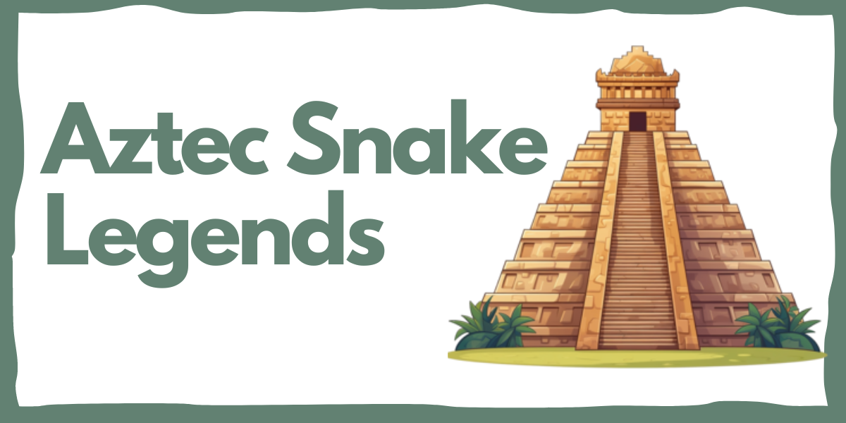 Aztec Snake Legends
